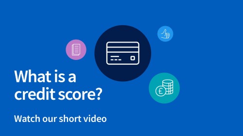 Watch our video to understand what a credit score is.